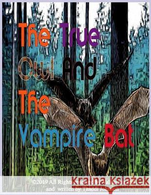 The True Owl And The Vampire Bat Valifornia Inc Gwen Mandosia Tzaddi Johnson 9781695048874 Independently Published - książka