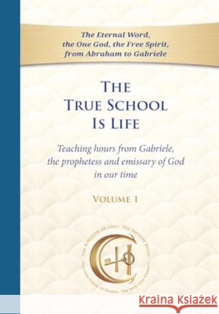 The True School Is Life, Volume 1 House Gabriele Publishing 9783964464248 Gabriele-Verlag Das Wort GmbH - książka
