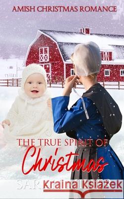 The True Spirit of Christmas Sarah Miller 9798757606866 Independently Published - książka