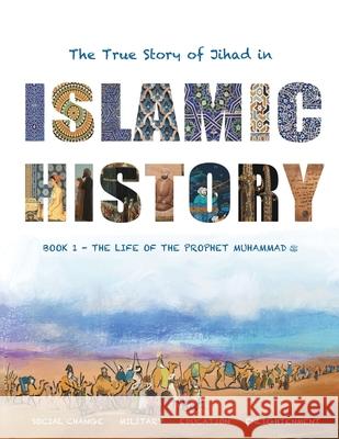 The True Story of Jihad in Islamic History: Book 1 - The Life of the Prophet Muhammad ﷺ Watson, Yasmin G. 9781999802776 Halima Publishing - książka