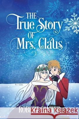 The True Story of Mrs. Claus Robert Canter 9781977245809 Outskirts Press - książka