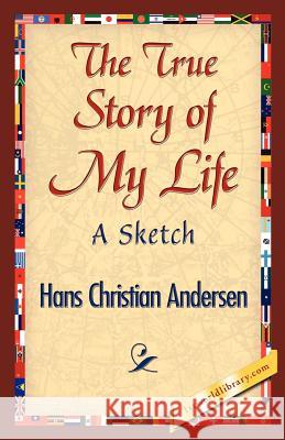 The True Story of My Life Hans Christian Andersen 9781421842714 1st World Library - książka