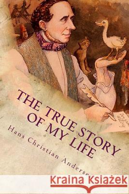 The True Story of My Life MR Hans Christian Andersen 9781539653486 Createspace Independent Publishing Platform - książka