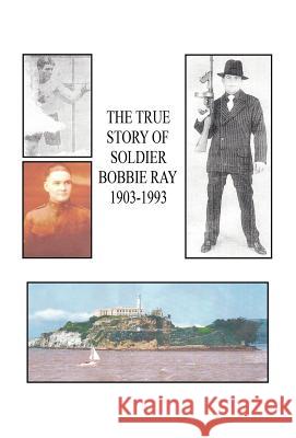 The True Story of Soldier Bobbie Ray Edward Kahn 9781598243529 E-Booktime, LLC - książka