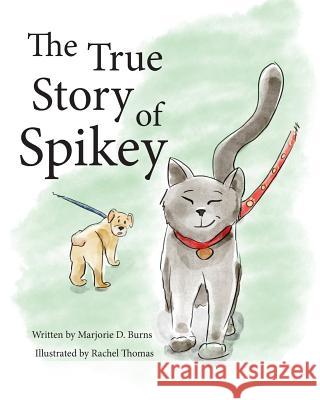 The True Story of Spikey Rachel Thomas Marjorie D. Burns 9781548256371 Createspace Independent Publishing Platform - książka