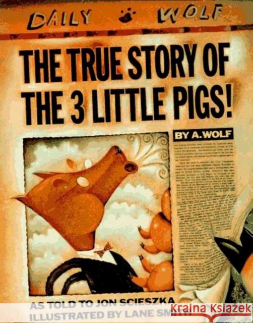 The True Story of the 3 Little Pigs Jon Scieszka A. Wolf Lane Smith 9780670827596 Viking Books - książka