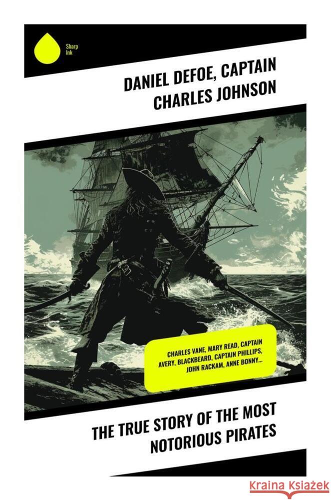 The True Story of the Most Notorious Pirates Defoe, Daniel, Johnson, Captain Charles 9788028337520 Sharp Ink - książka