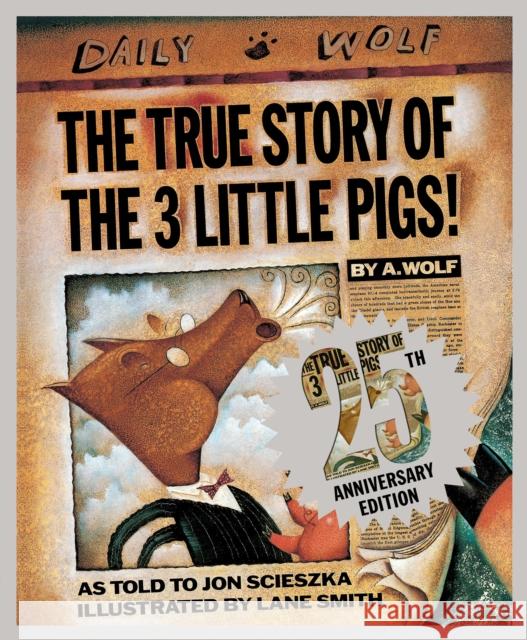 The True Story of the Three Little Pigs 25th Anniversary Edition Jon Scieszka 9780451471956 Penguin Putnam Inc - książka