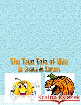 The true tale of Mite: By: Crystle Jo Montour Montour, Crystle Jo 9781523669493 Createspace Independent Publishing Platform - książka