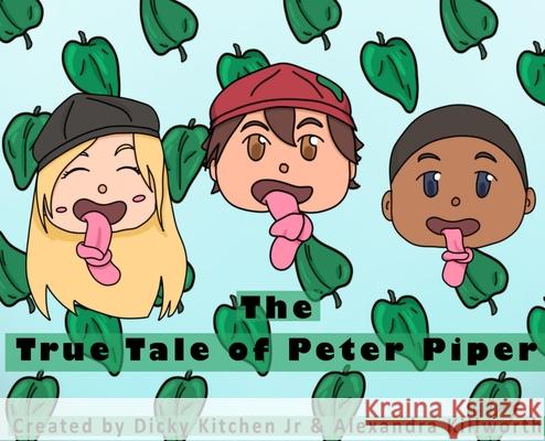 The True Tale of Peter Piper Dicky Kitchen Alexandra Killworth 9781734933826 Dicky Kitchen Jr - książka