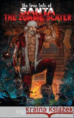 The True Tale of Santa the Zombie Slayer Will Luckman 9780645406313 William Luckman - książka