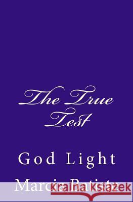 The True Test: God Light Marcia Batiste Smith Wilson 9781500840679 Createspace - książka