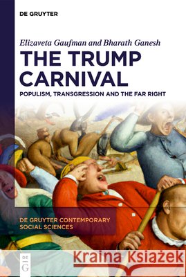 The Trump Carnival: Populism, Transgression and the Far Right Elizaveta Gaufman Bharath Ganesh 9783111237992 de Gruyter - książka