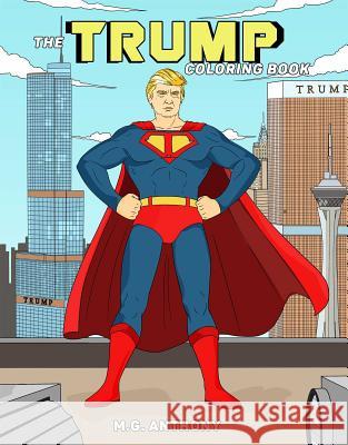 The Trump Coloring Book M. G. Anthony 9781682610282 Permuted Press - książka