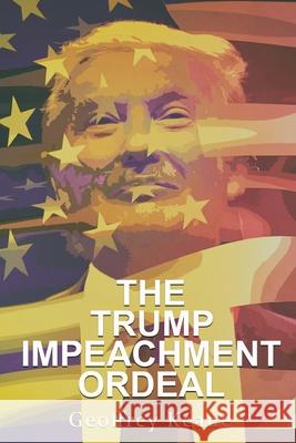 The Trump Impeachment Ordeal Geoffrey Keane 9781951913526 Lettra Press LLC - książka
