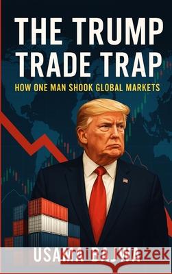The Trump Trade Trap: How One Man Shook Global Markets Usama Bajwa 9789698092191 Rk Books Publication - książka
