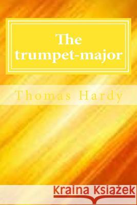 The trumpet-major Hardy, Thomas 9781546922261 Createspace Independent Publishing Platform - książka