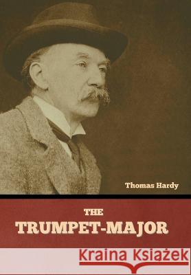 The Trumpet-Major Thomas Hardy   9781636379661 Bibliotech Press - książka