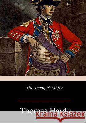 The Trumpet-Major Thomas Hardy 9781978366299 Createspace Independent Publishing Platform - książka