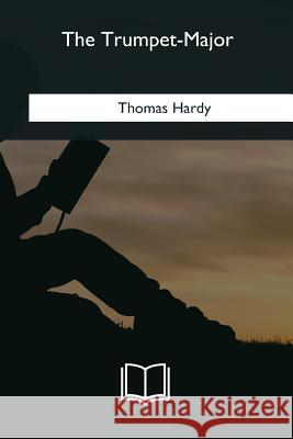 The Trumpet-Major Thomas Hardy 9781985384798 Createspace Independent Publishing Platform - książka