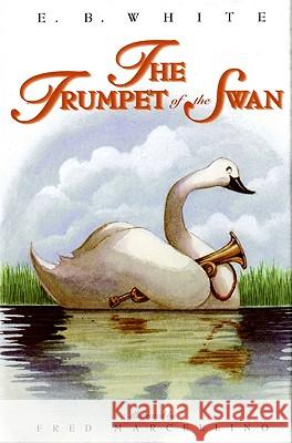 The Trumpet of the Swan E. B. White Fred Marcellino 9780060289355 HarperCollins Publishers - książka