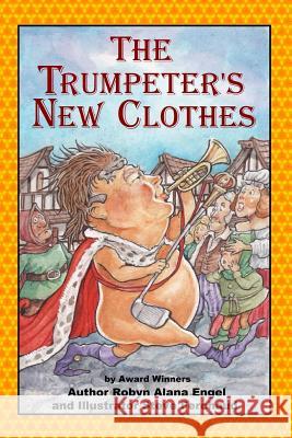 The Trumpeter's New Clothes Robyn Alana Engel Steve Ferchaud 9781987743838 Createspace Independent Publishing Platform - książka