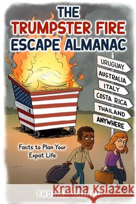 The Trumpster Fire Escape Almanac: Facts to Plan Your Expat Life Thomas Pained 9781969995064 Identity Publications - książka
