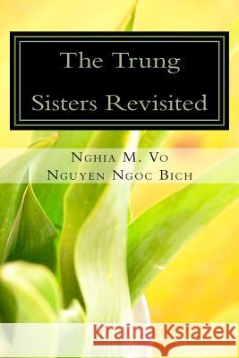 The Trung Sisters Revisited Nghia M. Vo Nguyen Ngoc Bich 9781508888598 Createspace - książka