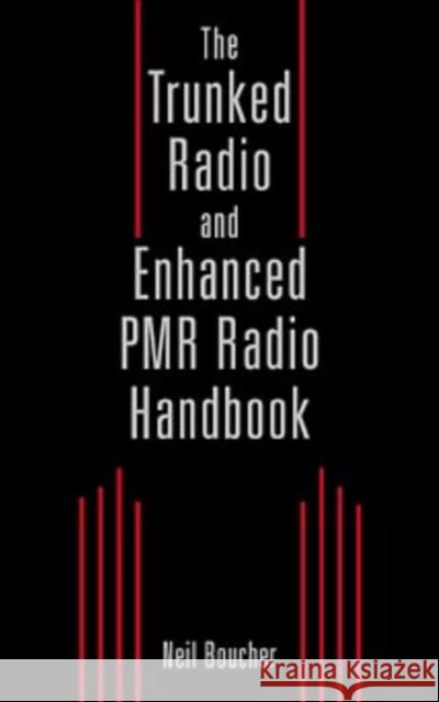 The Trunked Radio and Enhanced Pmr Radio Handbook Boucher, Neil J. 9780471352891 Wiley-Interscience - książka