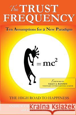 The Trust Frequency: Ten Assumptions for a New Paradigm Andrew Cameron Bailey Baxter Marlow Connie 9780988754751 Cameron/Baxter Films, LLC - książka