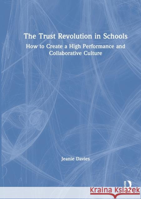 The Trust Revolution in Schools: How to Create a High Performance and Collaborative Culture Davies, Jeanie 9780367362669 Routledge - książka
