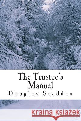 The Trustee's Manual: 10 Rules for Church Leaders Douglas Scaddan 9781482739220 Createspace - książka