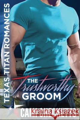 The Trustworthy Groom Cami Checketts 9781984035479 Createspace Independent Publishing Platform - książka