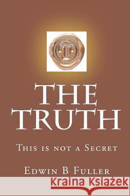 The Truth Edwin B. Fuller 9781453683583 Createspace - książka