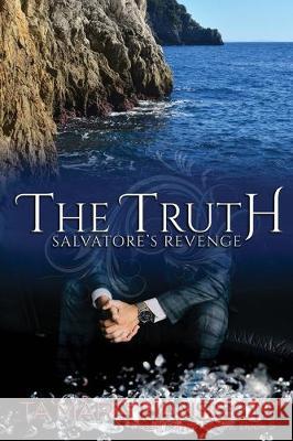 The Truth - Salvatore's Revenge: Book 5 of the Caselli Family Series Tamara Hanscom 9780984451449 James Hanscom LLC, DBA Reata Publishing - książka