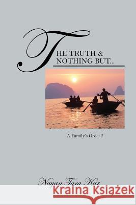 The Truth & Nothing But...: A Family's Ordeal! Kar, Nayan Tara 9781478706052 Outskirts Press - książka