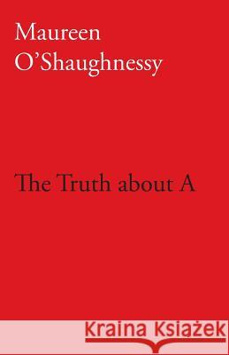The Truth about A O'Shaughnessy, Maureen 9781760413590 Ginninderra Press - książka