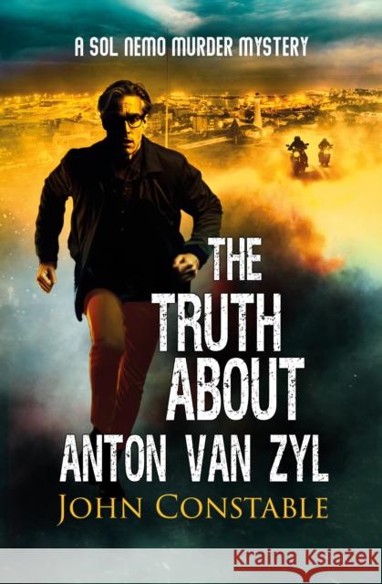 The Truth About Anton Van Zyl: A Sol Nemo Murder Mystery John Constable 9781836281948 Troubador Publishing - książka