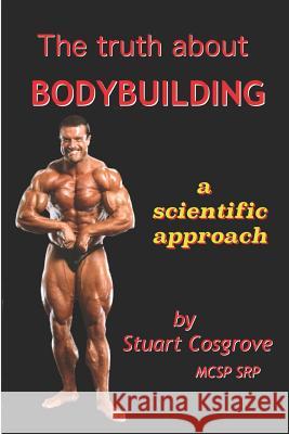 The Truth About Bodybuilding Stuart Cosgrove 9781792051975 Independently Published - książka