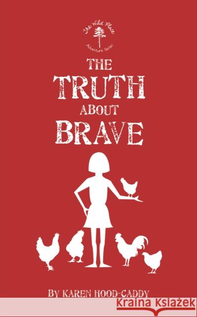 The Truth about Brave: The Wild Place Adventure Series Hood-Caddy, Karen 9781459718685 Dundurn Group - książka