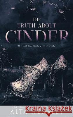 The Truth About Cinder Alta Hensley 9781692793388 Independently Published - książka