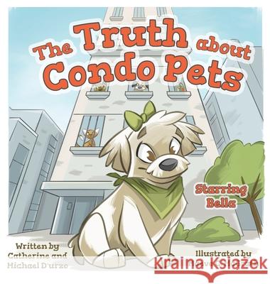 The Truth about Condo Pets Catherine Durzo Michael Durzo Maeve C. McGrath 9781039113244 FriesenPress - książka