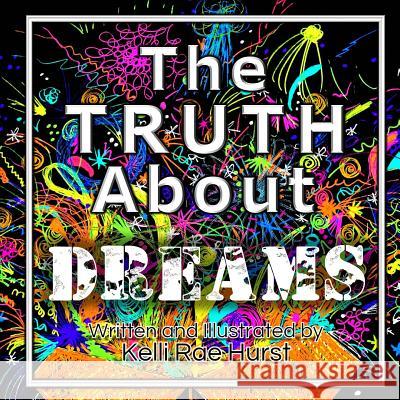 The Truth About Dreams Hurst, Kelli Rae 9780692888476 Armament - książka