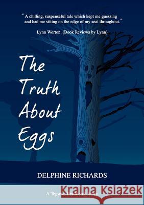 The Truth about Eggs Delphine Richards   9780995531703 Cambria Books - książka