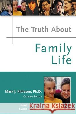 The Truth About Family Life Renee Despres Lynne Griffin Mark J. Kittleson 9780816053056 Facts on File - książka