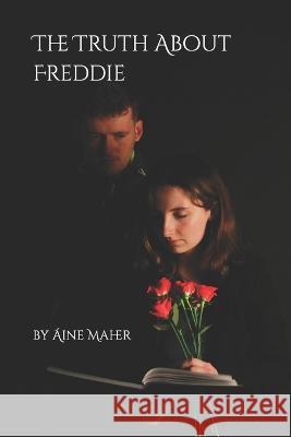 The Truth About Freddie Danielle Callaghan Aine Maher  9798392405848 Independently Published - książka