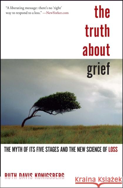 The Truth about Grief: The Myth of Its Five Stages and the New Science of Loss Ruth Davis Konigsberg 9781439148341 Simon & Schuster - książka