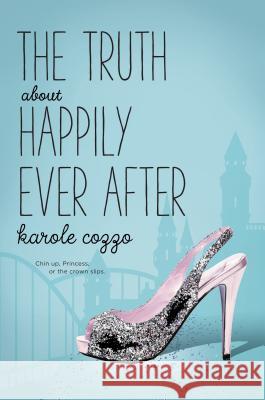 The Truth about Happily Ever After Karole Cozzo 9781250127976 Swoon Reads - książka