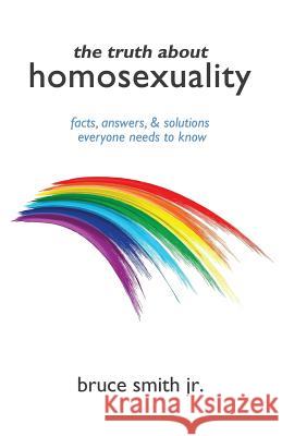The Truth About Homosexuality Bruce Smith, Jr 9781498443166 Xulon Press - książka
