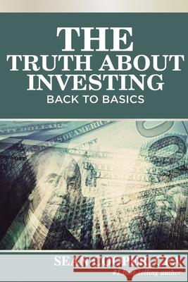 The Truth About Investing: Back to Basics Cooper, Sean 9781534667297 Createspace Independent Publishing Platform - książka